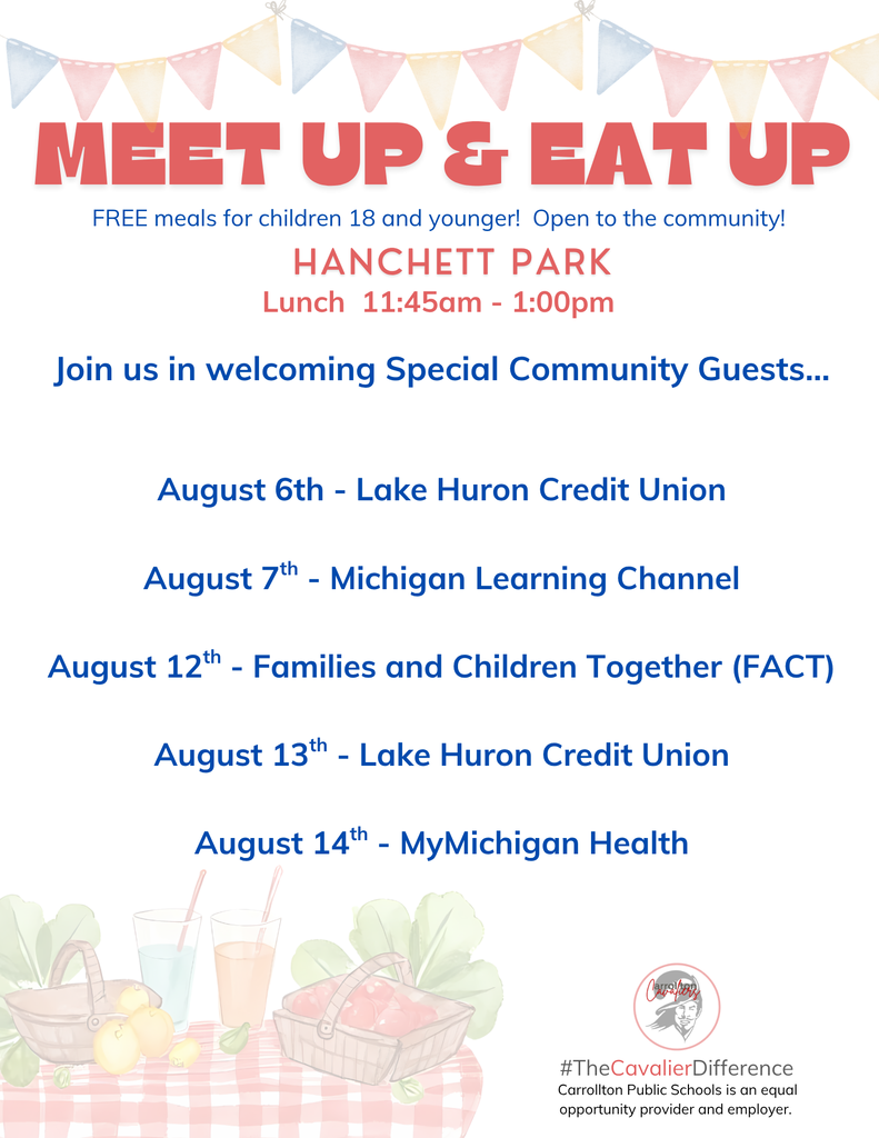 Flyer promoting the Carrollton Public Schools Meet Up & Eat Up summer meals program at Hanchett Park. Colorful bunting decorates the top of the flyer above the heading, "Meet Up & Eat Up." Text states that free meals are available for children 18 and younger and that the program is open to the community. Lunch is served at Hanchett Park from 11:45 a.m. to 1:00 p.m. The flyer also invites families to welcome special community guests on the following dates: August 6 – Lake Huron Credit Union August 7 – Michigan Learning Channel August 12 – Families and Children Together (FACT) August 13 – Lake Huron Credit Union August 14 – MyMichigan Health The bottom of the flyer features a picnic-themed illustration with baskets of fresh produce, leafy greens, and drinks on a red-and-white checkered tablecloth. The Carrollton Cavaliers logo and the hashtag #TheCavalierDifference appear in the lower right corner, along with the statement that Carrollton Public Schools is an equal opportunity provider and employer.