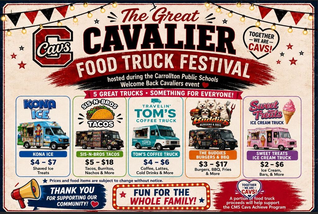 A vintage-style red, black, and white flyer promotes The Great Cavalier Food Truck Festival, hosted during Carrollton Public Schools’ Welcome Back Cavaliers event. Five food trucks are featured: Kona Ice ($4–$7 shaved ice treats), Sis-N-Bros Tacos ($5–$18 tacos, burritos, nachos, and more), Travelin’ Tom’s Coffee Truck ($4–$6 coffee, lattes, cold drinks, and more), The Buddies Burgers & BBQ ($3–$17 burgers, BBQ, fries, and more), and Sweet Treats Ice Cream Truck ($2–$6 ice cream, bars, and more). The flyer says, “Fun for the whole family!” and notes that a portion of food truck proceeds will support the CMS Cavs Achieve Program. Prices and food items are subject to change without notice.