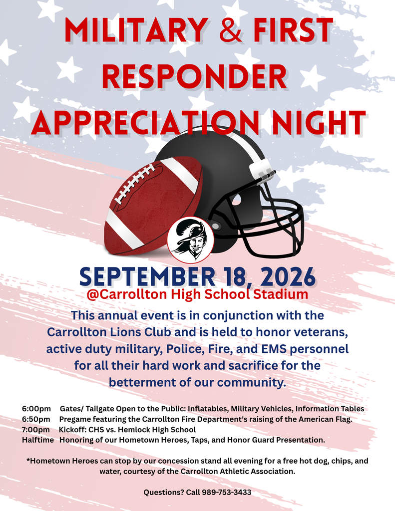 Flyer for Carrollton Public Schools’ Military & First Responder Appreciation Night on September 18, 2026, at Carrollton High School Stadium. The event honors veterans, active-duty military, police, fire, and EMS personnel. Gates and tailgate activities open at 6:00 p.m., followed by a 6:50 p.m. pregame flag raising by the Carrollton Fire Department and a 7:00 p.m. football game between Carrollton and Hemlock High School. Halftime includes recognition of Hometown Heroes, Taps, and an Honor Guard presentation. Hometown Heroes receive a free hot dog, chips, and water at the concession stand. Questions: 989-753-3433.