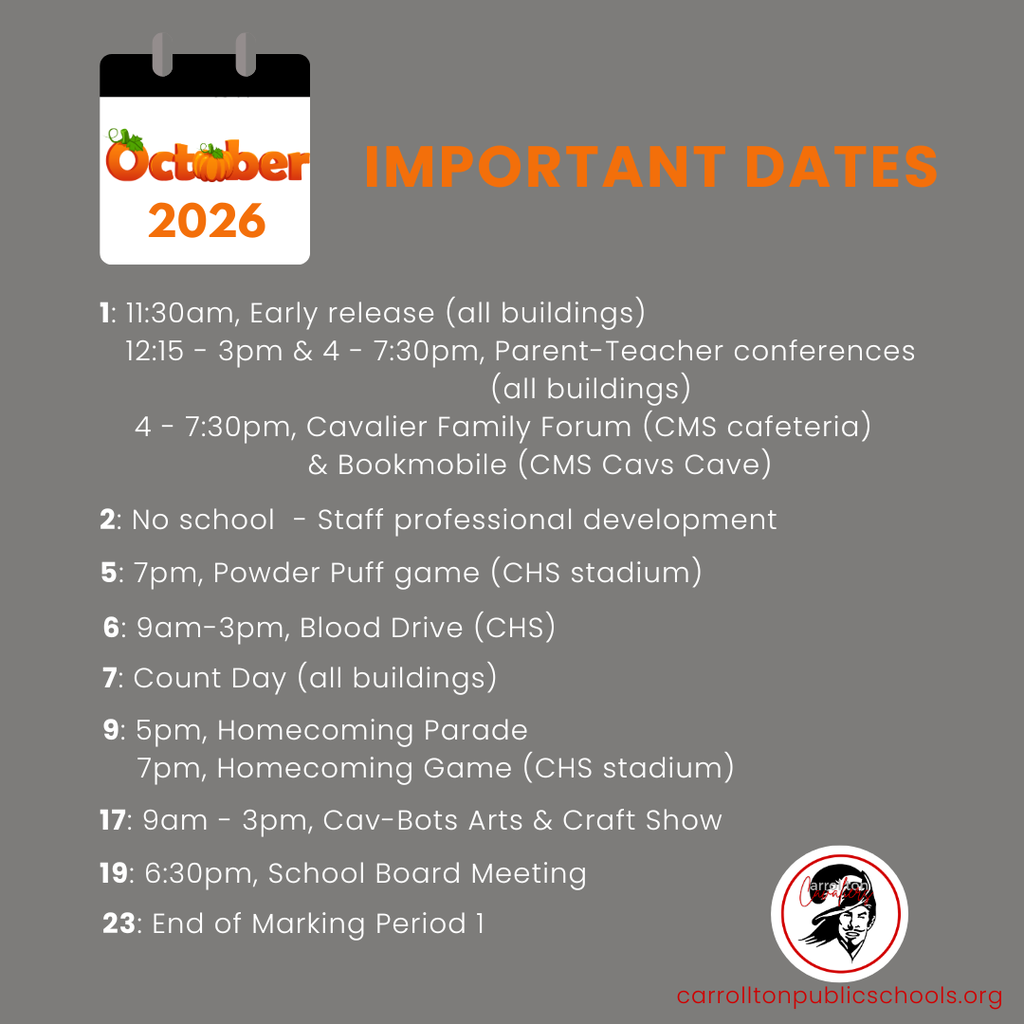 Graphic titled “October 2026 Important Dates” for Carrollton Public Schools. October 1: 11:30 a.m. early release for all buildings; Parent-Teacher Conferences from 12:15–3 p.m. and 4–7:30 p.m.; Cavalier Family Forum from 4–7:30 p.m. in the CMS cafeteria and Bookmobile in the CMS Cavs Cave. October 2: No school for staff professional development. October 5: Powder Puff game at 7 p.m. at CHS Stadium. October 6: Blood Drive from 9 a.m.–3 p.m. at CHS. October 7: Count Day for all buildings. October 9: Homecoming Parade at 5 p.m. and Homecoming Game at 7 p.m. at CHS Stadium. October 17: Cav-Bots Arts & Craft Show from 9 a.m.–3 p.m. October 19: School Board Meeting at 6:30 p.m. October 23: End of Marking Period 1.