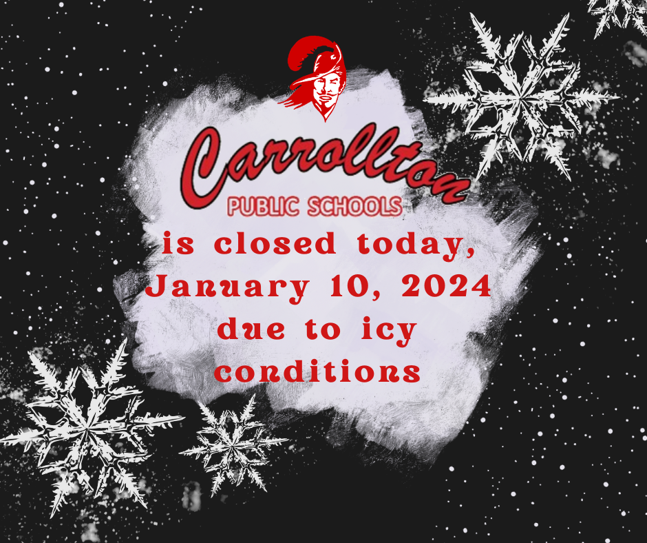 Carrollton Public Schools is closed today due to ciy conditions