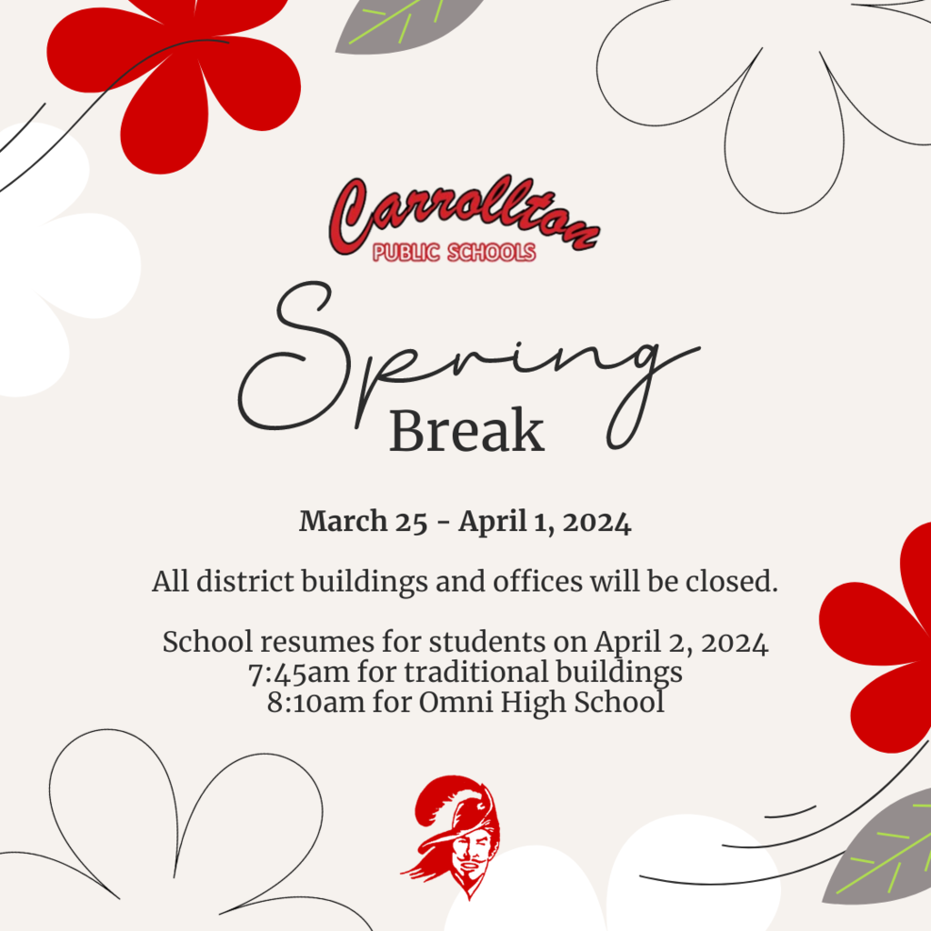 graphic with red flowers that says “Spring Break is March 25 - April 1, 2024. All district buildings and offices will be closed. School resumes for students on April 2, 2024 at 7:45am for traditional buildings and 8:10am for Omni High School.”