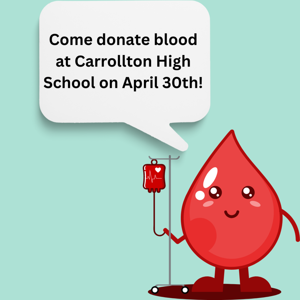 graphic with cute drop of blood that says "Come donate blood at Carrollton High School on April 30th!"