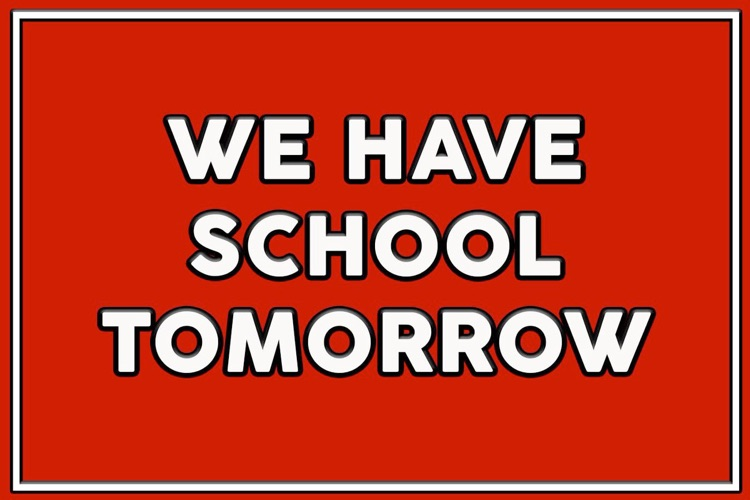 sign that there is school tomorrow 