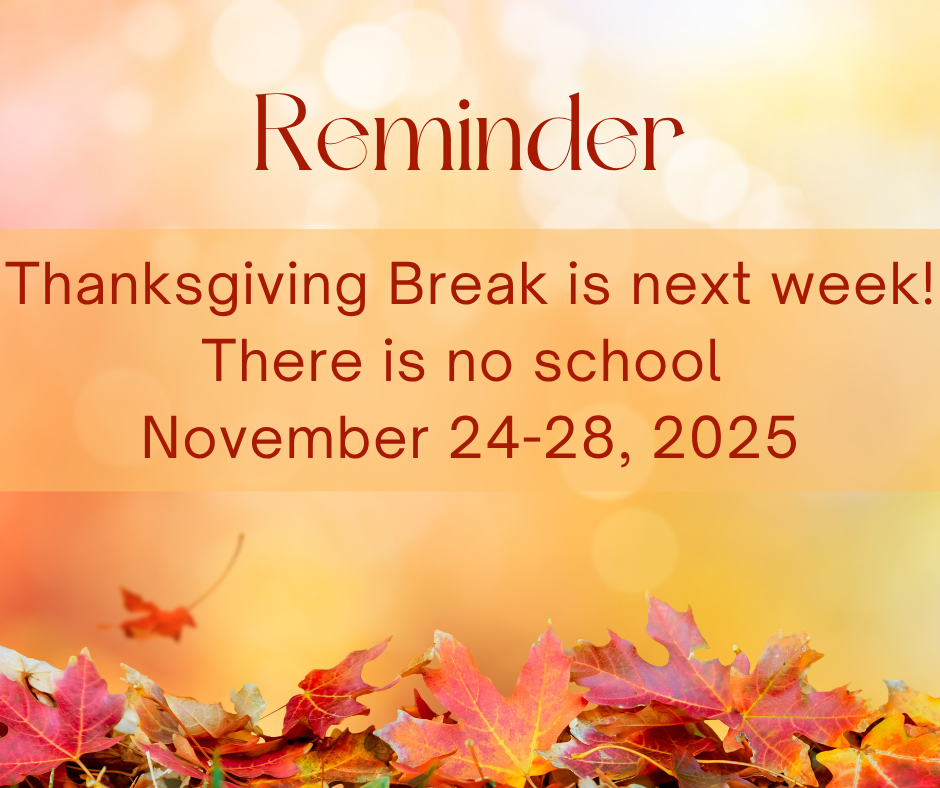 Reminder - Thanksgiving Break