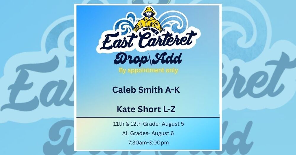 Promotional graphic for East Carteret High School Drop/Add appointments. At the top is the East Carteret logo featuring a fisherman in a yellow raincoat above the words "East Carteret Drop/Add," followed by "By appointment only." The graphic lists counselors: "Caleb Smith A–K" and "Kate Short L–Z." At the bottom, it states: "11th & 12th Grade – August 5," "All Grades – August 6," and "7:30am–3:00pm." The background is a blue gradient with a faint East Carteret logo watermark.
