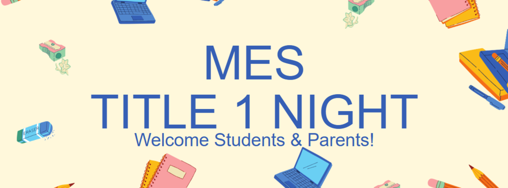 MES Title 1 Night Welcome Students and Parents