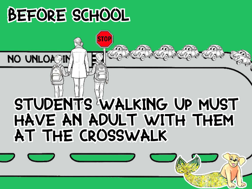Morning Drop Off - Students walking up must have an adult with them at the crosswalk