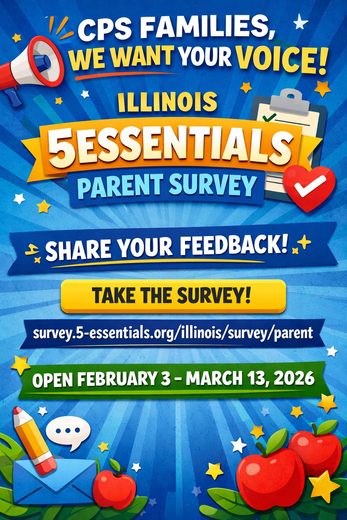 A bright blue promotional graphic with school-themed icons like apples, a pencil, and a clipboard. Large bold text reads, “CPS Families, We Want Your Voice! Illinois 5Essentials Parent Survey.” A yellow button says “Take the Survey,” followed by the survey link. At the bottom, green text states the survey is open February 3 through March 13, 2026. The overall design is colorful, energetic, and encourages families to share their feedback.