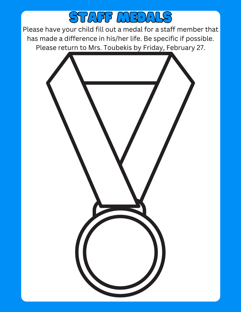 A printable worksheet titled “Staff Medals” with instructions asking students to fill out a medal for a staff member who has made a difference in their life and to return it to Mrs. Toubekis by Friday, February 27. The page shows a large outline drawing of a medal hanging from a ribbon, designed for students to write or draw their message inside.