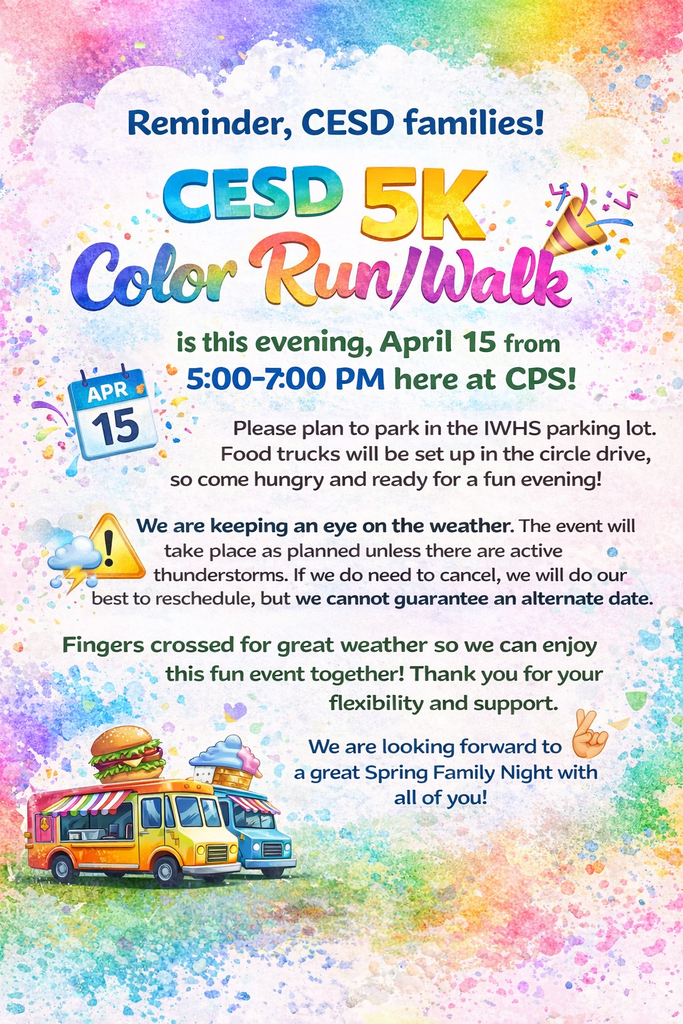 A colorful event flyer with a bright rainbow paint-splatter background promoting the CESD 5K Color Run/Walk. Large text at the top reads “Reminder, CESD families!” followed by “CESD 5K Color Run/Walk.” The flyer states the event is this evening, April 15, from 5:00–7:00 PM at CPS. It includes details to park in the IWHS parking lot and notes that food trucks will be located in the circle drive. A weather notice explains the event will take place unless there are active thunderstorms, and if canceled, rescheduling is not guaranteed. The flyer ends with a message expressing hope for good weather and excitement for a Spring Family Night. Decorative elements include a calendar icon showing April 15, a weather warning icon, confetti, and two illustrated food trucks at the bottom.