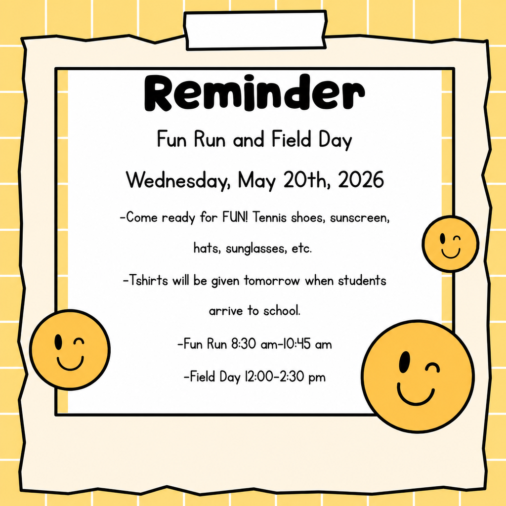 A yellow and white reminder graphic for Fun Run and Field Day on Wednesday, May 20, 2026. The graphic reminds students to come ready for fun and to wear tennis shoes, sunscreen, hats, and sunglasses. It says T-shirts will be given when students arrive at school. Fun Run is from 8:30 to 10:45 a.m., and Field Day is from 12:00 to 2:30 p.m. The design includes a paper note style background, black border, and yellow smiley face decorations.