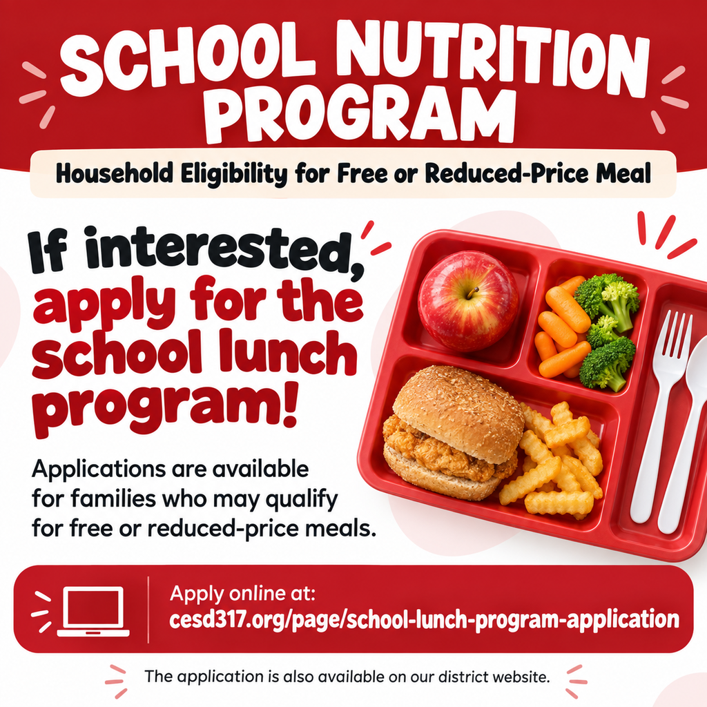 Graphic with a red and white design promoting the School Nutrition Program. Text reads: “School Nutrition Program. Household Eligibility for Free or Reduced-Price Meal. If interested, apply for the school lunch program! Applications are available for families who may qualify for free or reduced-price meals. Apply online at: cesd317.org/page/school-lunch-program-application. The application is also available on our district website.” The graphic includes a red lunch tray with an apple, carrots, broccoli, a sandwich, fries, and utensils.