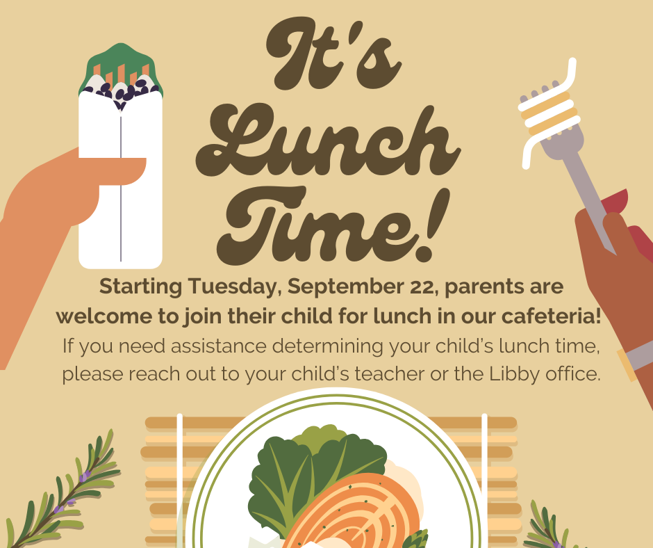 Starting Tuesday, September 22, parents may join their child for lunch in the Libby cafeteria. We’re excited to welcome our families to campus! 