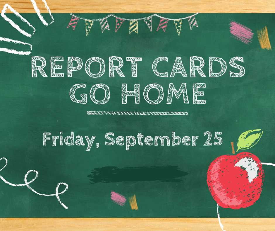 Report Cards Go Home - September 25