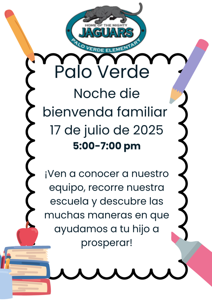 Palo Verde Noche die Bievenda familiar, 17 de julio de 2025 Ven a conocer a nuestro equipo, recorre nuestra esculea y descubre las muchas maneras en que ayudamos a tu hijo a prosperar!