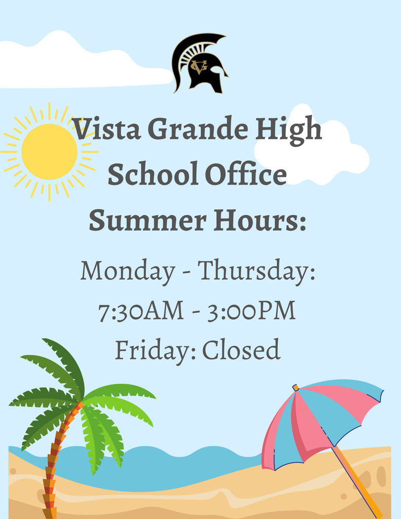 ☀️ VGHS Summer Office Hours ☀️  Vista Grande High School offices will be open Monday–Thursday from 7:30 AM–3:00 PM throughout the summer. Offices will be closed on Fridays.  Have a safe, fun, and relaxing summer, Spartans!