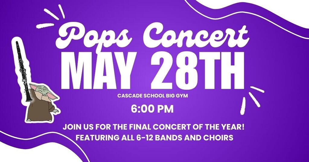 Flyer for Concert on May 28th at 6:00 PM. Held in the Cascade School main gym.