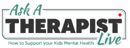 Ask a Therapist Live. How to Support your Kids Mental Health