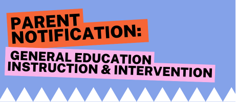 Header graphic reading “Parent Notification: General Education Instruction & Intervention” on colorful background