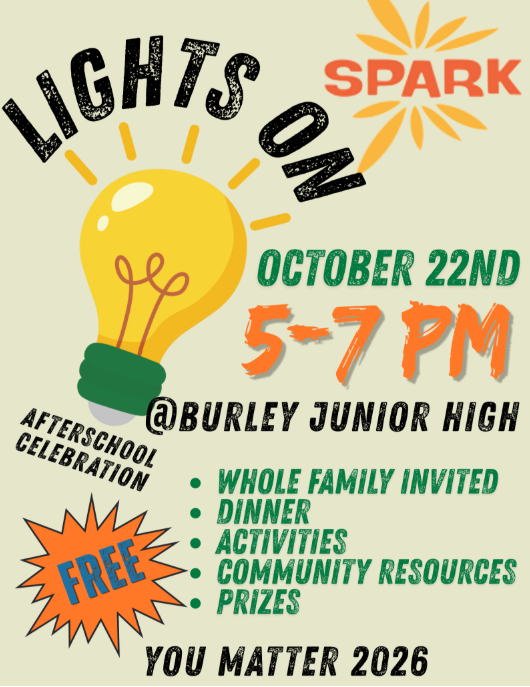 SPARK Lights On Event October 22nd 5-7 PM Burley Jr. High School - All families welcome