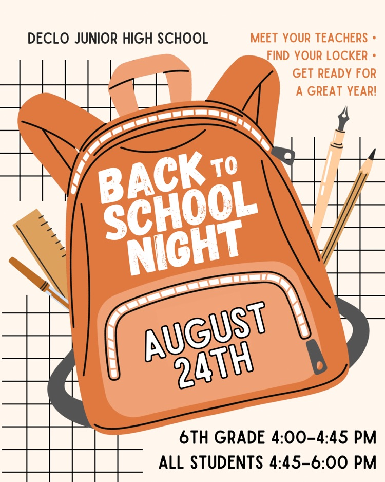 Declo Junior High School Back to School Night on August 24th. Meet your teachers, find your locker, and get ready for a great year. 6th grade: 4:00–4:45 PM. All students: 4:45–6:00 PM.