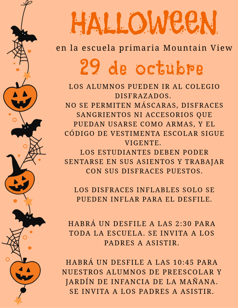 Students can wear their Halloween costumes to school on Thursday, October 29.  There can be NO masks, gory costumes, or props that can be used as weapons and the school dress code still applies.  Students need to be able to sit in their seats and do work with their costumes on. Blow up costumes can only be inflated for the parade.  There will be a parade at 2:30 for the entire school.  Parents are invited to attend.  There will be a parade at 10:45 for our morning Preschool and Kinder students. Parents are invited to attend.