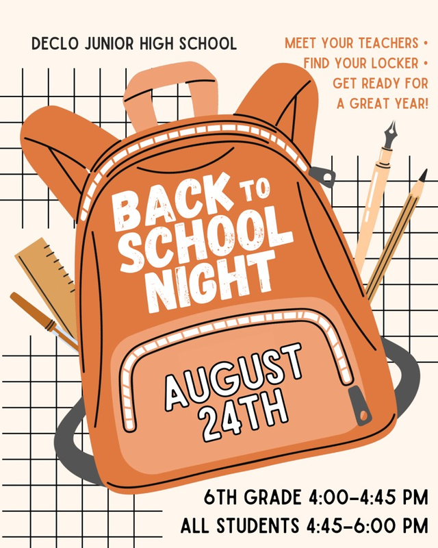 Declo Junior High School Back to School Night on August 24th. Meet your teachers, find your locker, and get ready for a great year. 6th grade: 4:00–4:45 PM. All students: 4:45–6:00 PM.