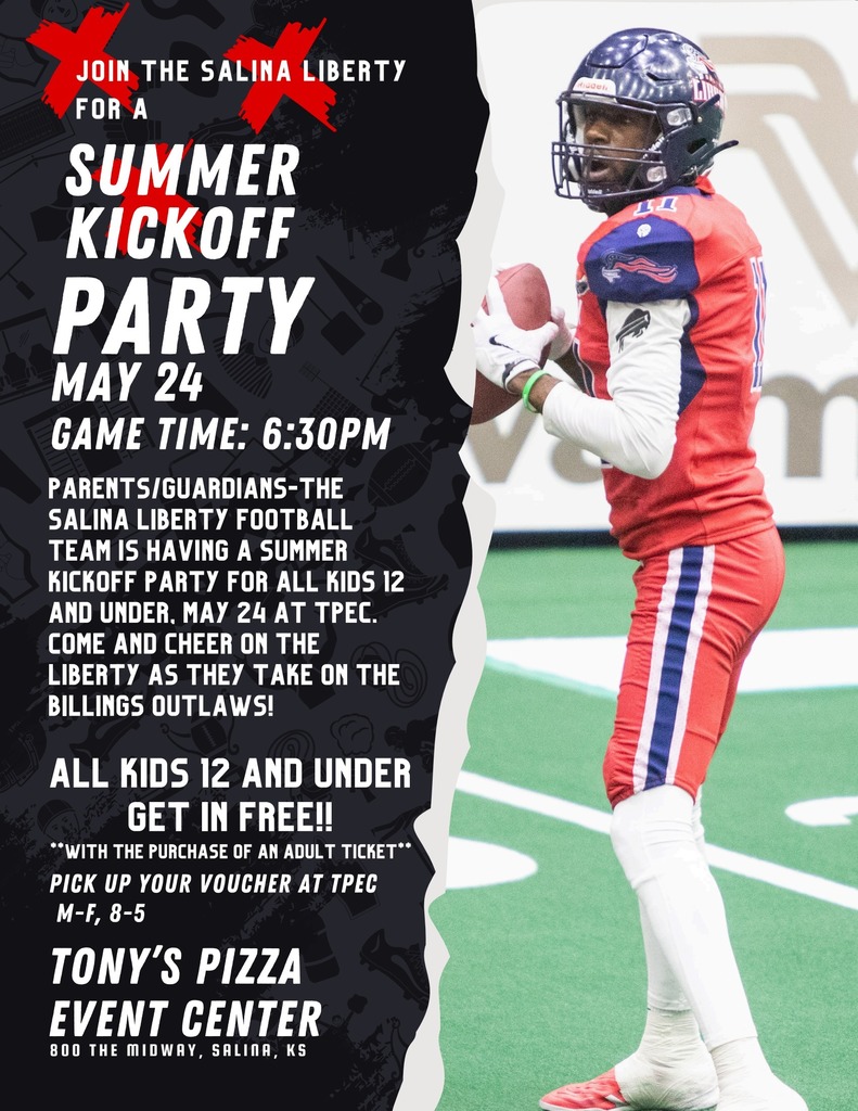 Salina Liberty Football Summer Kickoff party May 24 - Game Time: 630pm - All kids 12 and under get in free with the purchase of an adult ticket