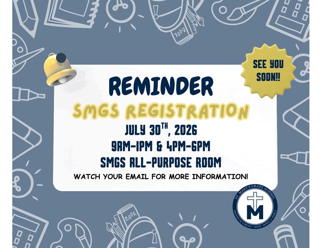 Reminder - SMGS Registration July 30th, 2026 9am - 1pm and 4pm -6pm in the SMGS All Purpose Room