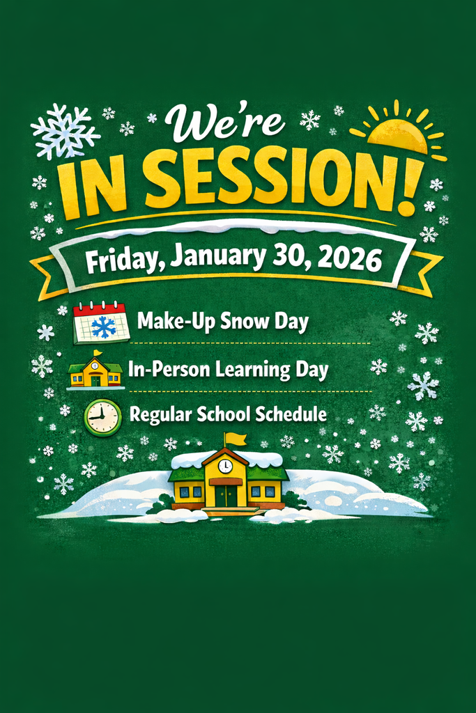 A green Wells Middle School announcement graphic with falling snowflakes and a small sun icon. Large yellow and white text at the top reads, “We’re IN SESSION!” Below it, a banner says, “Friday, January 30, 2026.” The graphic lists three points with icons: “Make-Up Snow Day,” “In-Person Learning Day,” and “Regular School Schedule.” At the bottom is an illustration of a school building covered in snow. The overall design is cheerful and clearly communicates that school will be held in person on this date.