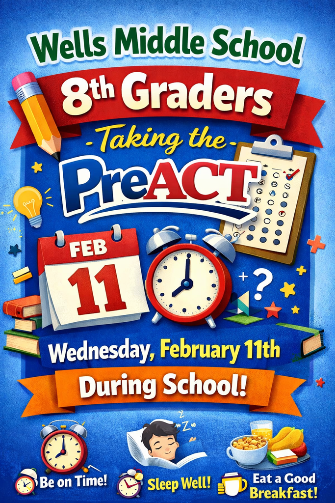 A colorful school announcement graphic for Wells Middle School shares information for 8th grade students. The graphic states that 8th graders will be taking the PreACT on Wednesday, February 11th, during the school day. The design includes school-themed visuals such as a pencil, clipboard, calendar, clock, and books. Along the bottom, three preparation reminders are displayed with icons: “Be on Time,” “Sleep Well,” and “Eat a Good Breakfast.” The overall tone is positive and encouraging, emphasizing readiness and success for testing day.