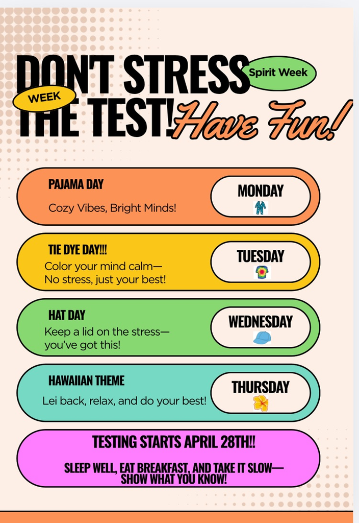 colorful flyer that promotes don't stress the test week listing dress up days- Monday pajamas, Tuesday tie dye, Wednesday hat day, Thursday Hawaiian theme
