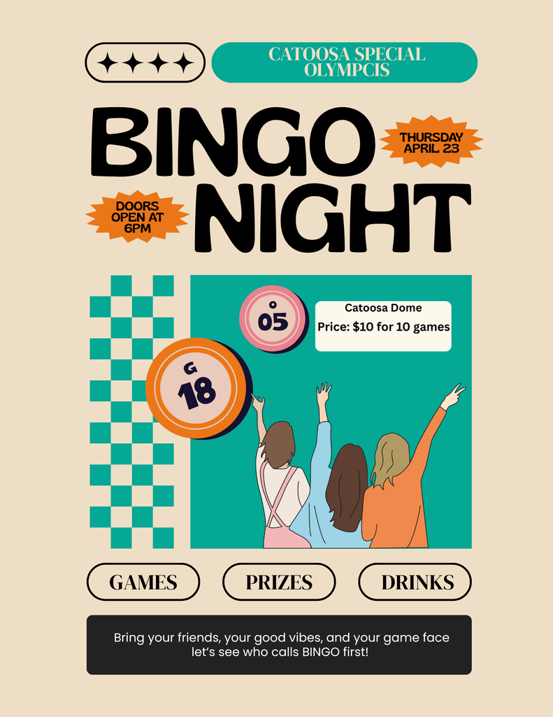 Flyer for “Catoosa Special Olympics Bingo Night.” Event is Thursday, April 23, with doors opening at 6 PM at the Catoosa Dome. Cost is $10 for 10 games. The design features large bold “BINGO NIGHT” text, bingo chips labeled G18 and O5, and an illustration of three people celebrating. Additional highlights include games, prizes, and drinks. Bottom text reads: “Bring your friends, your good vibes, and your game face—let’s see who calls BINGO first!”