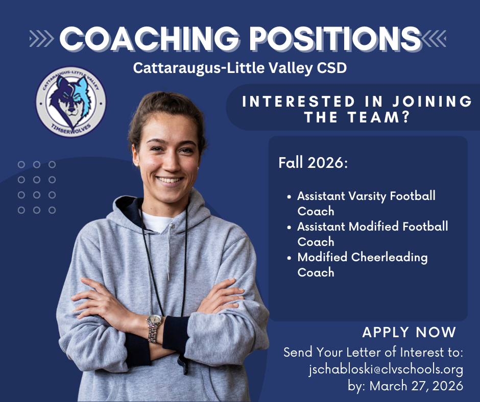 Coaching Positions at Cattaraugus-Little Valley. Interested in joining the team? Fall 2026: Assistant Varsity Football Coach, Assistant Modified Football Coach, Modified Ceerleading Coach. Apply now by sending your letter of interest to jschabloski@clvschools.org by March 27, 2026.