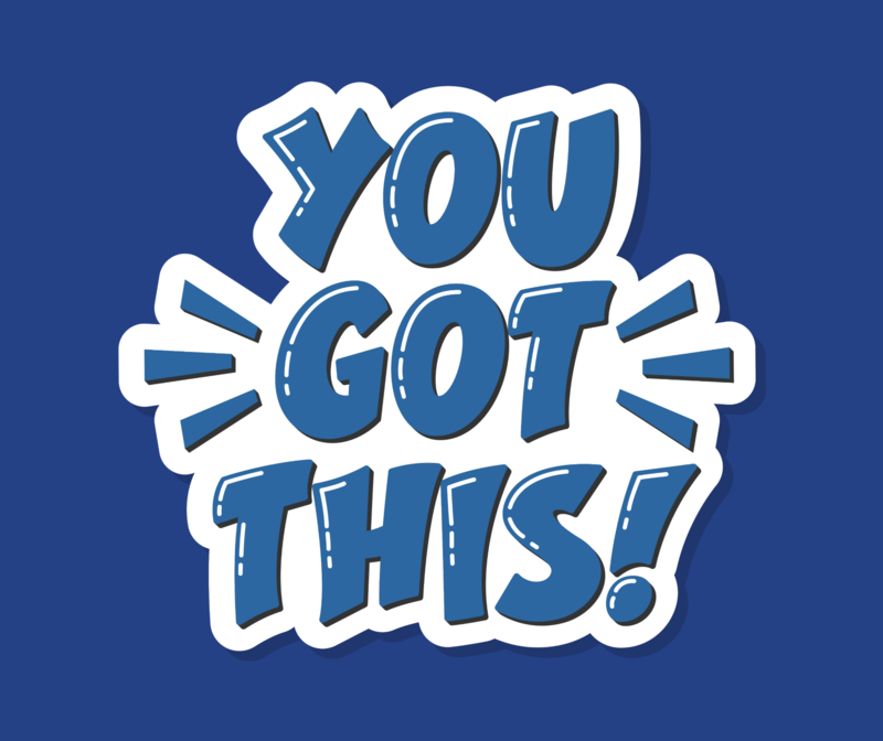 you got this!