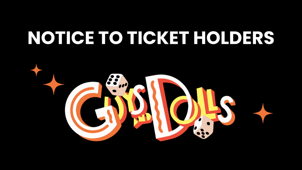 guys and dolls logo with notice to ticket holders above
