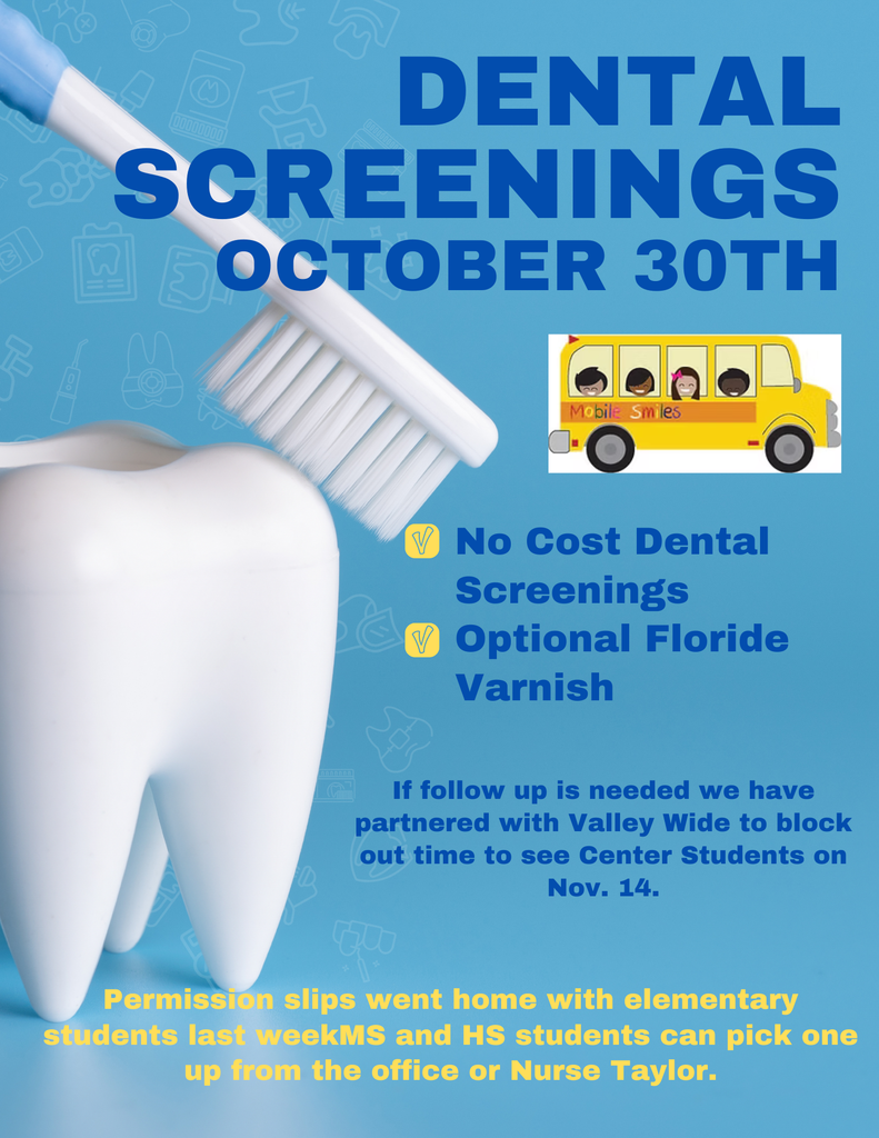 Dental screenings this Thursday with follow up for students who need an appointment at Valleywide dental clinic in Center on Friday, November 14