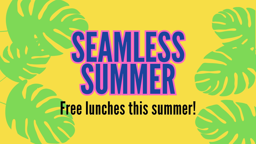 Seamless Summer: free lunches this summer! June 1-25 at Boone, CMS, & CHS. July 1-30 at CHS.