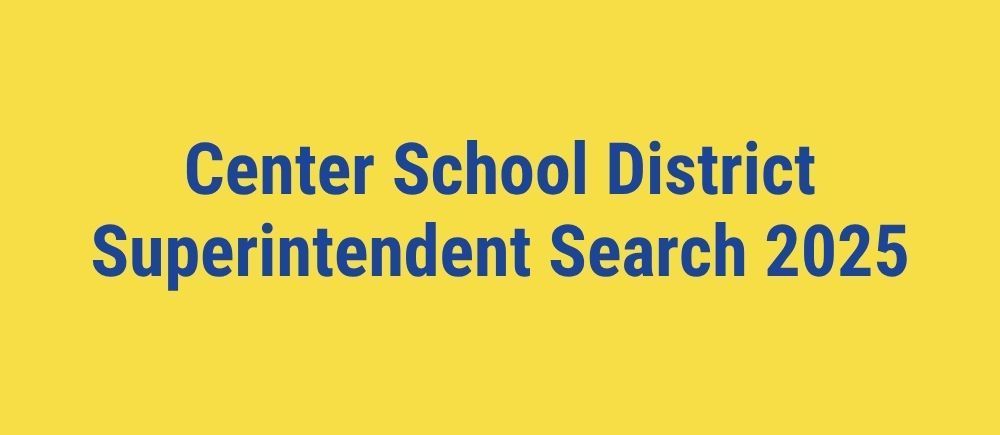 Center School District Superintendent Search 2025