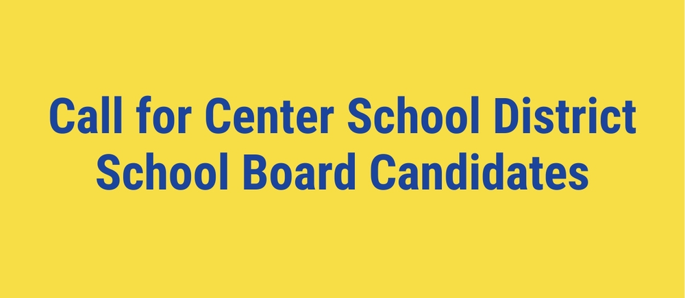 Call for Center School District School Board Candidates
