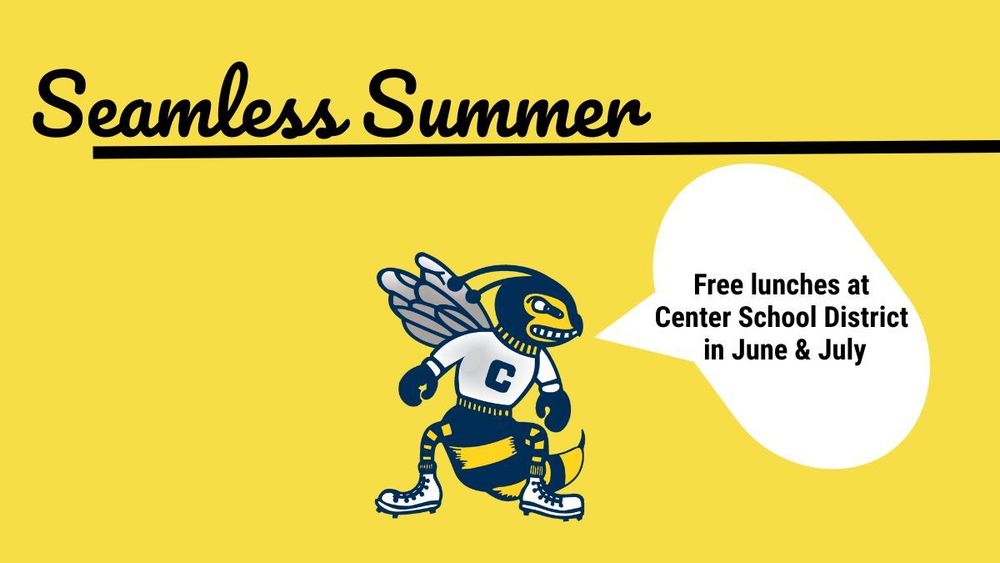 Text: Seamless Summer: free lunches at Center School District in June and July.