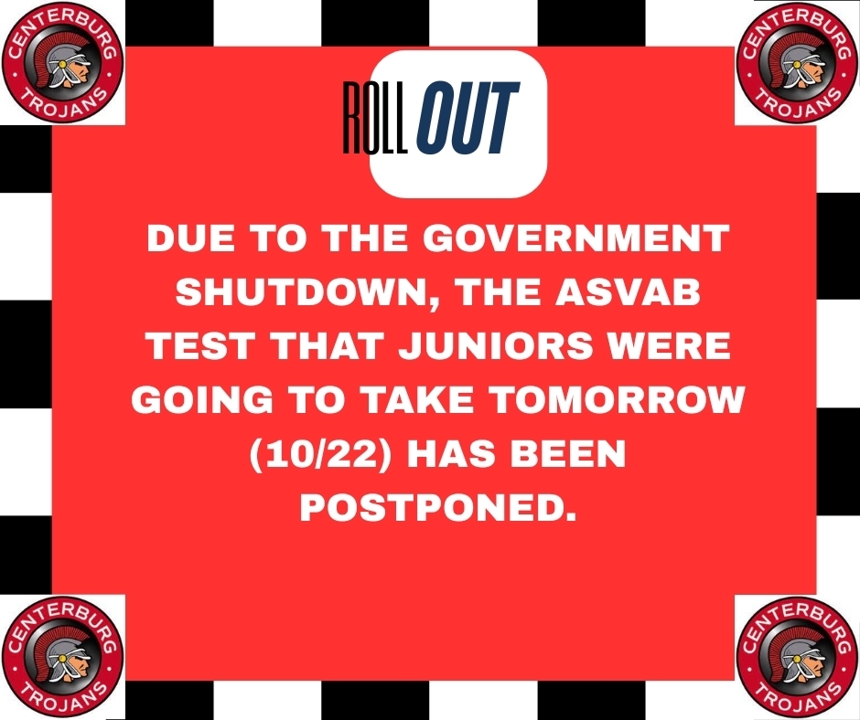 Due to the government shut down, the asvab Test that juniors were going to take tomorrow (1022) has been postponed