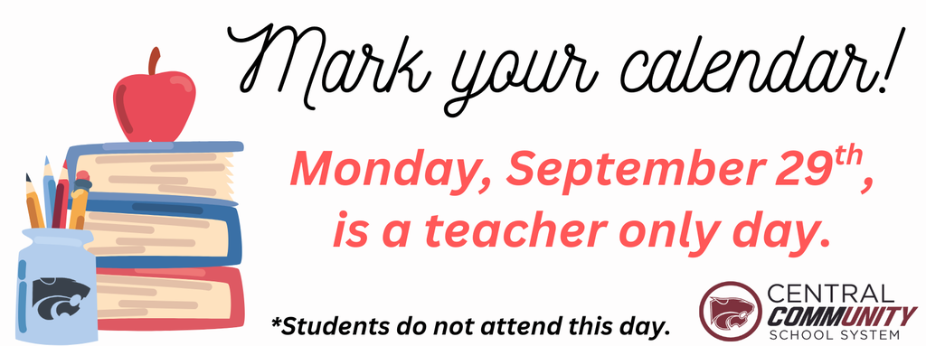 Mark your Calendar! Monday, September 29th is a teacher only day. 