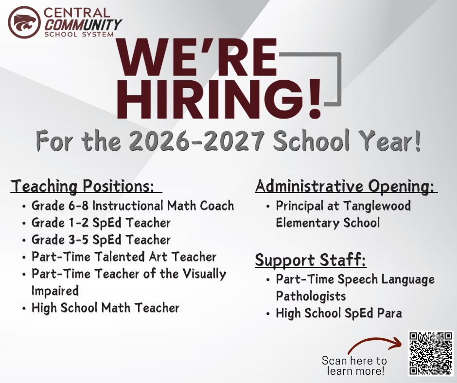 Graphic from Central Community School System announcing “We’re Hiring!” for the 2026–2027 school year on a light gray background.  Teaching positions listed: Grade 6–8 Instructional Math Coach, Grade 1–2 Special Education Teacher, Grade 3–5 Special Education Teacher, Part-Time Talented Art Teacher, Part-Time Teacher of the Visually Impaired, and High School Math Teacher.  Administrative opening: Principal at Tanglewood Elementary School.  Support staff positions: Part-Time Speech Language Pathologists and High School Special Education Paraprofessional.  A QR code appears in the bottom right corner with the note, “Scan here to learn more.”