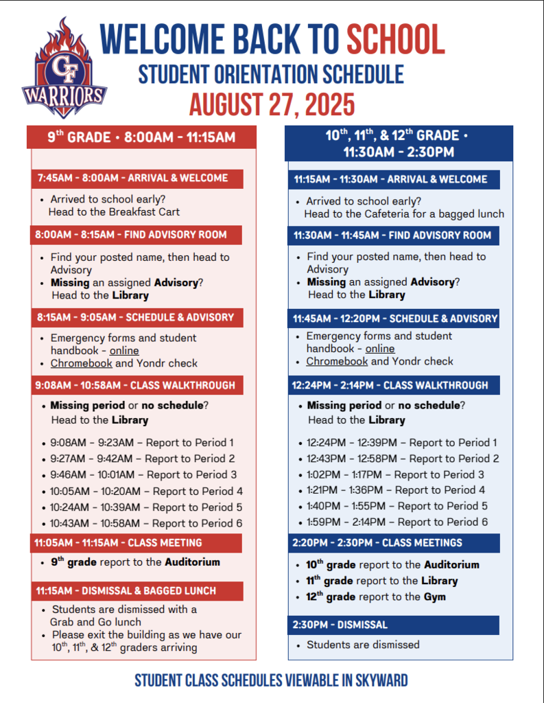 There is a staggered start for grades 9-12 on the first day of school: Wednesday, August 27, 2025.  9th graders report to school: 8:00AM - 11:15AM 10th-12th graders report to school: 11:30AM - 2:30PM.  See you soon Warriors!