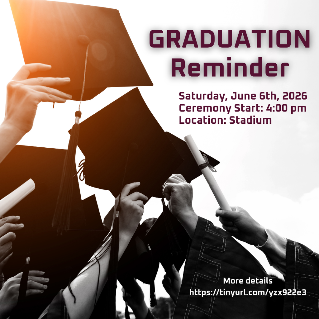 Graduation Reminder Saturday, June 6th, 2026 Ceremony Start 4:00 pm Stadium
