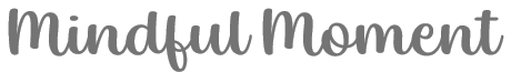mindful moment