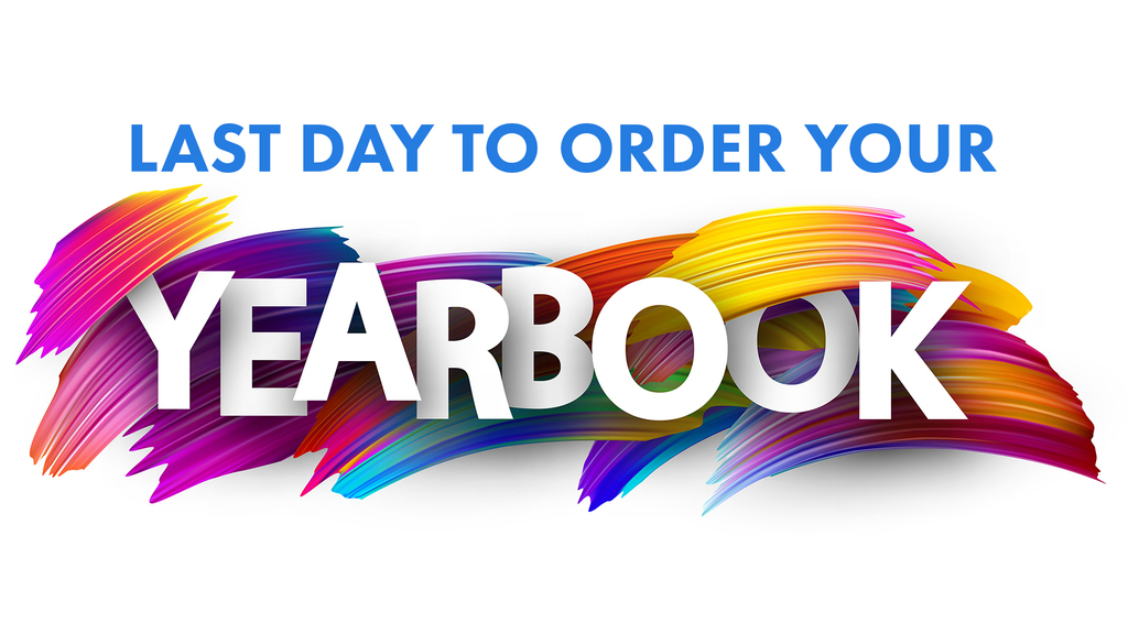 Image that says "last day to order your yearbook"