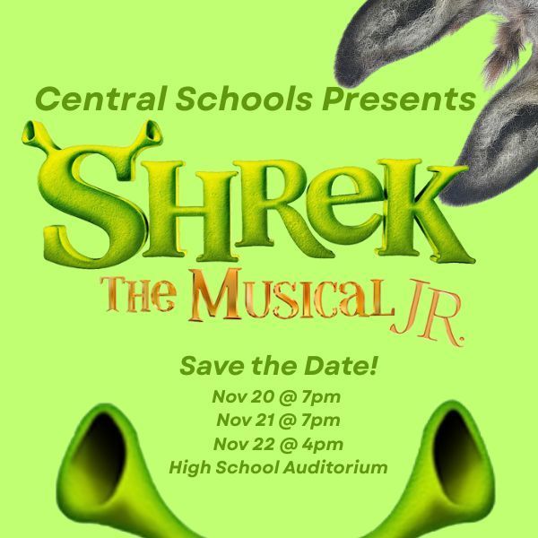 central schools present shrek the musical jr, nov. 20 and 21 at 7 p.m. and nov 22 at 4 p.m.